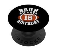 Bruh It’s My 18th Birthday Gifts for Football Lover Boys PopSockets Adhesive PopGrip