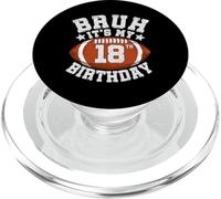 Bruh It’s My 18th Birthday Gifts for Football Lover Boys PopSockets PopGrip for MagSafe
