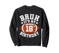 Bruh It’s My 18th Birthday Gifts for Football Lover Boys Sweatshirt
