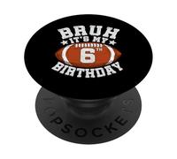 Bruh It’s My 6th Birthday Gifts 6 Year Old Football Player PopSockets Adhesive PopGrip