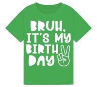 Bruh, It’s My Birthday T-Shirt - Funny Birthday Celebration Outfit for Boys, Teens & Men - Cool Party Tee for Birthdays Kelly Green 5-6Y
