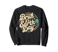 Bruh It's Earth Day Save Cute Planet Students Teachers Sweatshirt