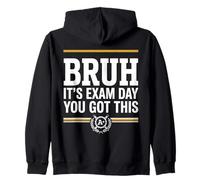 Bruh Its Exam Day You Got This Zip Hoodie
