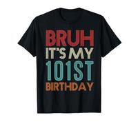 Bruh It's My 101st Birthday Her Him 101 Years Old T-Shirt