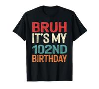 Bruh It's My 102nd Birthday Him Her 102 Years Old Retro T-Shirt