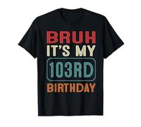 Bruh It's My 103rd Birthday Her Him 103 Years Old Retro T-Shirt