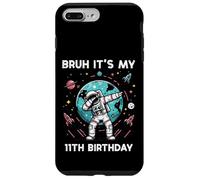Bruh Its My 11th Birthday Astronaut Dab 11 Bday Boys Kids Case for iPhone 7 Plus/8 Plus