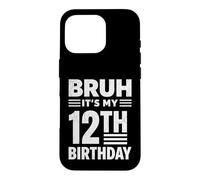 Bruh It's My 12th Birthday Boys Twelve Years Old Birthday Case for iPhone 16 Pro