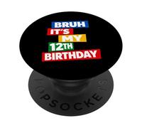 Bruh It's My 12th Birthday Twelve 12 Twelfth Years Old PopSockets Adhesive PopGrip