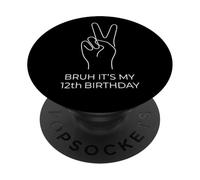Bruh It's My 12th Birthday Twelve 12 Twelfth Years Old PopSockets Adhesive PopGrip
