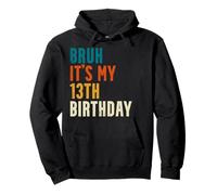 Bruh It's My 13th Birthday Party Pullover Hoodie