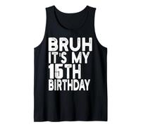 Bruh It's My 15th Birthday Funny 15 Year Old Birthday Retro Tank Top