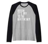 Bruh It's My 15th Birthday Party Raglan Baseball Tee