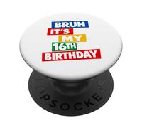 Bruh It's My 16th Birthday 16 Years Old Sixteenth Funny PopSockets Adhesive PopGrip