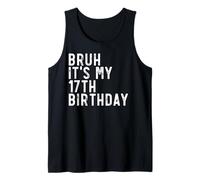 Bruh It's My 17th Birthday Party Tank Top