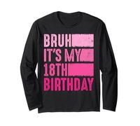 Bruh It's My 18th Birthday for 18 Year Old Boys Girls Long Sleeve T-Shirt