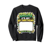 Bruh It's My 19th Birthday Sign My Shirt 19 Year Old Bday Sweatshirt