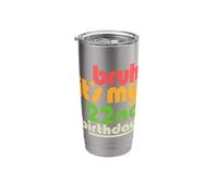 Bruh It's My 22nd Birthday Twenty Second Bday Celebration Stainless Steel Insulated Tumbler