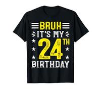 Bruh It's My 24th Birthday Funny 24 Years Old Bday T-Shirt