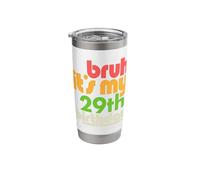 Bruh It's My 29th Birthday Twenty Ninth Bday Celebration Stainless Steel Insulated Tumbler
