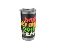 Bruh It's My 29th Birthday Twenty Ninth Bday Celebration Stainless Steel Insulated Tumbler