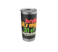 Bruh It's My 31st Birthday Thirty First Bday Celebration Stainless Steel Insulated Tumbler