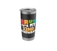 Bruh It's My 32nd Birthday Thirty Second Bday Celebration Stainless Steel Insulated Tumbler