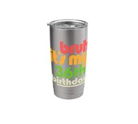 Bruh It's My 36th Birthday Thirty Sixth Bday Celebration Stainless Steel Insulated Tumbler