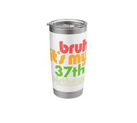 Bruh It's My 37th Birthday Thirty Seventh Bday Celebration Stainless Steel Insulated Tumbler