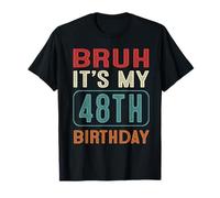 Bruh It's My 48th Birthday Funny Her Him 48 Years Old Retro T-Shirt