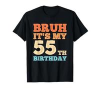 Bruh Its My 55th Birthday Funny Vintage 55 Year Old Men T-Shirt