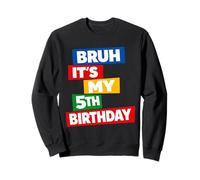 Bruh It's My 5th Birthday Five Years Old Fifth Funny Sweatshirt