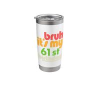 Bruh It's My 61st Birthday Sixty First Bday Celebration Stainless Steel Insulated Tumbler