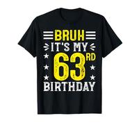 Bruh It's My 63rd Birthday Funny 63 Years Old Bday T-Shirt