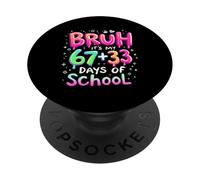 BRUH IT'S MY 67+33 DAYS OF SCHOOL Colorful Typography PopSockets Adhesive PopGrip