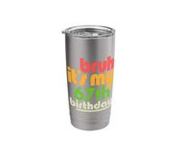 Bruh It's My 67th Birthday Sixty Seventh Bday Celebration Stainless Steel Insulated Tumbler
