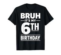 Bruh It's My 6th Birthday Boys Six Years Old Birthday T-Shirt