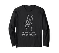 Bruh It's My 6th Birthday Six Years Old Sixth Funny Long Sleeve T-Shirt