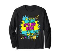 Bruh It's My 6th Birthday Six Years Old Sixth Funny Long Sleeve T-Shirt