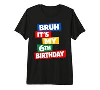 Bruh It's My 6th Birthday Six Years Old Sixth Funny Premium T-Shirt