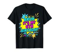 Bruh It's My 6th Birthday Six Years Old Sixth Funny T-Shirt