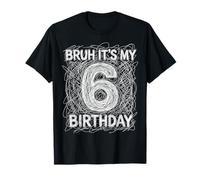 Bruh It's My 6th Birthday Six Years Old Sixth Funny T-Shirt
