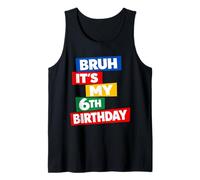 Bruh It's My 6th Birthday Six Years Old Sixth Funny Tank Top