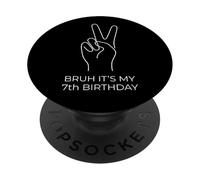 Bruh It's My 7th Birthday Seven Years Old Seventh Funny PopSockets Adhesive PopGrip