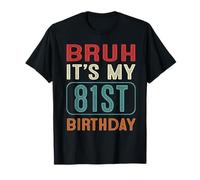 Bruh It's My 81st Birthday Funny Her Him 81 Years Old Retro T-Shirt