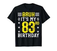 Bruh It's My 83rd Birthday Funny 83 Years Old Bday T-Shirt