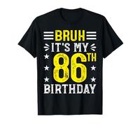 Bruh It's My 86th Birthday Funny 86 Years Old Bday T-Shirt