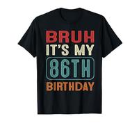 Bruh It's My 86th Birthday Funny Her Him 86 Years Old Retro T-Shirt