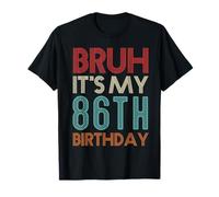 Bruh It's My 86th Birthday Funny Her Him 86 Years Old T-Shirt