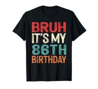 Bruh It's My 86th Birthday Funny Him Her 86 Years Old Retro T-Shirt